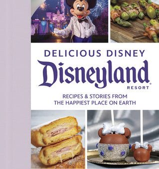 Delicious Disney: Disneyland: Recipes & Stories from the Happiest Place on Earth Sale