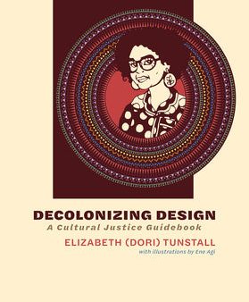 Decolonizing Design: A Cultural Justice Guidebook Online Hot Sale