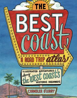 Best Coast: A Road Trip Atlas: Illustrated Adventures Along the West Coasts Historic Highways (Travel Guide to Washington, Oregon, California & Pc, The Cheap