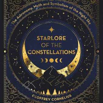 Starlore of the Constellations: The Astronomy, Myth and Symbolism of the Night Sky Sale