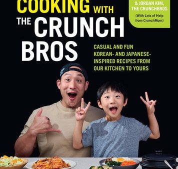 Cooking with the Crunchbros: Casual and Fun Korean- And Japanese-Inspired Recipes from Our Kitchen to Yours Sale