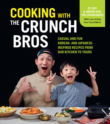 Cooking with the Crunchbros: Casual and Fun Korean- And Japanese-Inspired Recipes from Our Kitchen to Yours Sale