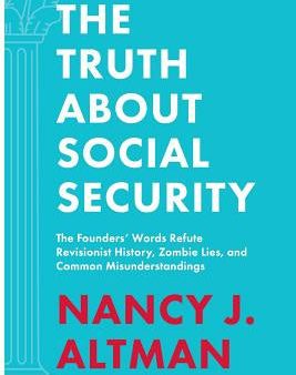 Truth About Social Security: The Founders  Words Refute Revisionist History, Zombie Lies, and Common Misunderstandings, The For Cheap