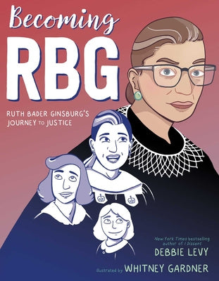 Becoming RBG: Ruth Bader Ginsburg s Journey to Justice Online