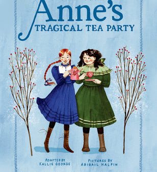 Anne s Tragical Tea Party: Inspired by Anne of Green Gables Supply