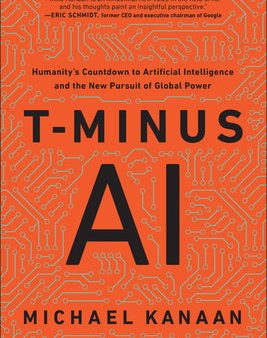 T-Minus AI: Humanity s Countdown to Artificial Intelligence and the New Pursuit of Global Power Discount