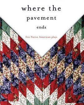 Where the Pavement Ends: Five Native American Plays on Sale