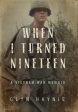 When I Turned Nineteen: A Vietnam War Memoir For Sale