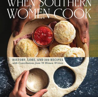 When Southern Women Cook: History, Lore, and 300 Recipes with Contributions from 70 Women Writers For Cheap