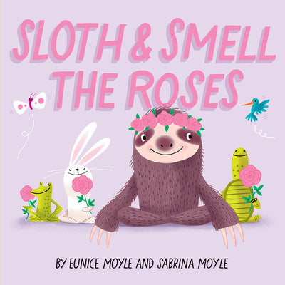 Sloth and Smell the Roses (a Hello!lucky Book): A Board Book For Discount