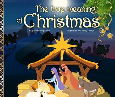 true meaning of Christmas: Jesus birth story Nativity book for children with references from the Bible, The Online now