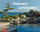 Visionary Landscapes: Japanese Garden Design in North America, the Work of Five Contemporary Masters For Cheap