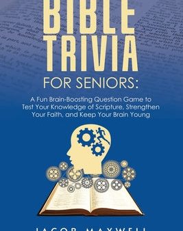 Bible Trivia for Seniors: A Fun, Brain-Boosting Question Game to Test Your Knowledge of Scripture, Strengthen Your Faith, and Keep Your Brain Yo Online Sale