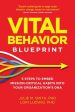 Vital Behavior Blueprint: 5 Steps to Embed Mission-Critical Habits Into Your Organization s DNA Cheap