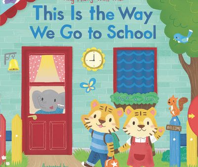 This Is the Way We Go to School: Sing Along with Me! Discount