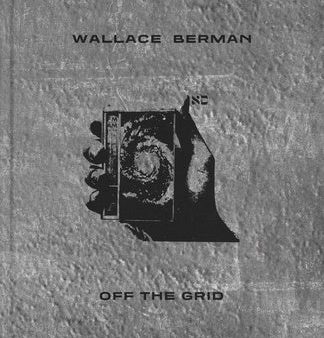 Wallace Berman: Off the Grid For Discount