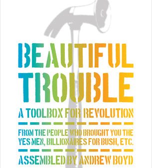 Beautiful Trouble: A Toolbox for Revolution Hot on Sale