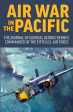 Air War in the Pacific: The Journal of General George Kenney, Commander of the Fifth US Air Force Online