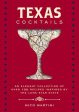 Texas Cocktails: The Second Edition: An Elegant Collection of Over 100 Recipes Inspired by the Lone Star State (Mixology Tips and Techn Supply