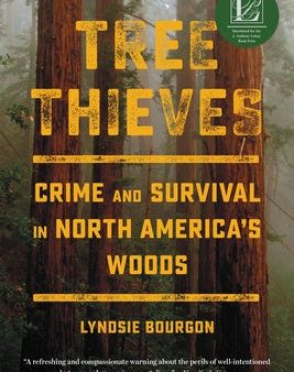 Tree Thieves: Crime and Survival in North America s Woods For Cheap