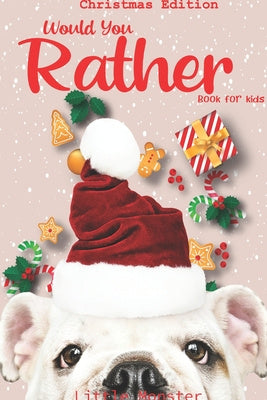 Would you rather book for kids: Christmas Edition: A Fun Family Activity Book for Boys and Girls Ages 6, 7, 8, 9, 10, 11, and 12 Years Old - Best Chri Online now