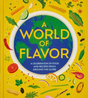 World of Flavor: A Celebration of Food and Recipes from Around the Globe, A Online now