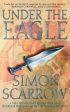 Under the Eagle: A Tale of Military Adventure and Reckless Heroism with the Roman Legions Hot on Sale