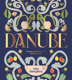 Danube: Recipes and Stories from Eastern Europe Online Hot Sale