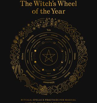 Ultimate Guide to the Witch s Wheel of the Year: Rituals, Spells & Practices for Magical Sabbats, Holidays & Celebrations, The Cheap