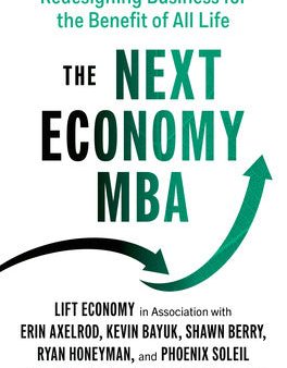 Next Economy MBA: Redesigning Business for the Benefit of All Life, The For Discount