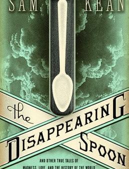 Disappearing Spoon: And Other True Tales of Madness, Love, and the History of the World from the Periodic Table of the Elements, The Online now