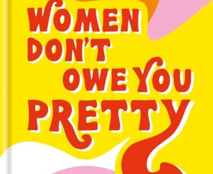 Women Don t Owe You Pretty Online