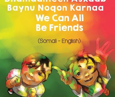 We Can All Be Friends (Somali-English): Dhamaanteen Asxaab Baynu Noqon Karnaa For Sale