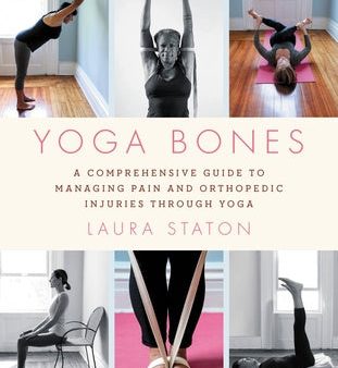 Yoga Bones: A Comprehensive Guide to Managing Pain and Orthopedic Injuries Through Yoga Online