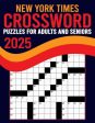 2025 New York Times Crossword Puzzles For Adults And Seniors: Large Print, Difficult Crossword Puzzle with Solutions for Adults and Seniors Who Enjoy Discount