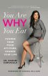 You Are Why You Eat: Change Your Food Attitude, Change Your Life Supply