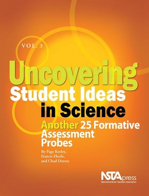 Uncovering Student Ideas in Science, Volume 3: Another 25 Formative Assessment Probes For Sale