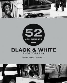 52 Assignments: Black & White Photography For Discount