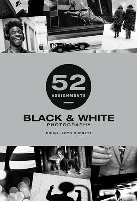 52 Assignments: Black & White Photography For Discount