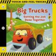 Big Trucks: A Touch-And-Feel Book: Getting the Job Done Together Online now