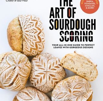 Art of Sourdough Scoring: Your All-In-One Guide to Perfect Loaves with Gorgeous Designs, The Fashion