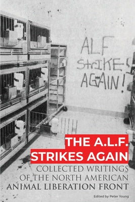 A.L.F. Strikes Again: Collected Writings Of The Animal Liberation Front In North America, The Sale