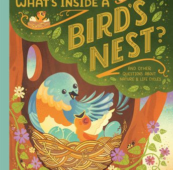 What s Inside a Bird s Nest?: And Other Questions about Nature & Life Cycles Online Hot Sale