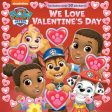 We Love Valentine s Day (Paw Patrol) For Cheap