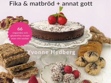 Yvonnes Vegomums : fika & matbröd + annat gott 66 - lättlagade recept utan gluten, smör, mjölk ägg och vitt socker For Sale