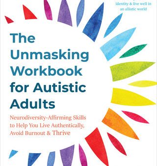 Unmasking Workbook for Autistic Adults: Neurodiversity-Affirming Skills to Help You Live Authentically, Avoid Burnout, and Thrive, The Fashion