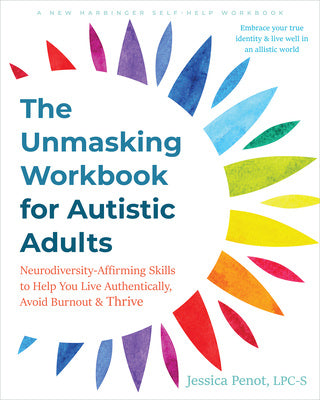 Unmasking Workbook for Autistic Adults: Neurodiversity-Affirming Skills to Help You Live Authentically, Avoid Burnout, and Thrive, The Fashion