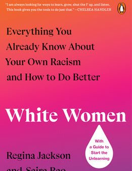 White Women: Everything You Already Know about Your Own Racism and How to Do Better For Sale