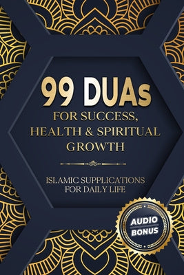 99 DUAs for Success, Health & Spiritual Growth: Islamic Supplications for Daily Life Fashion