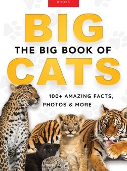 Big Book of Big Cats: 100+ Amazing Facts About Lions, Tigers, Leopards, Snow Leopards & Jaguars, The Supply